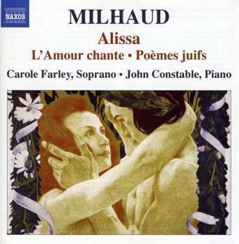 CD Darius Milhaud: Alissa • L'Amour Chante • Poèmes Juifs