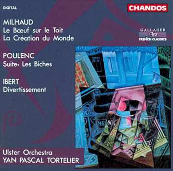 CD Jacques Ibert: Le Bœuf Sur Le Toit, La Création Du Monde / Suite: Les Biches / Divertissement