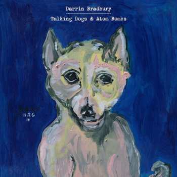 LP Darrin Bradbury: Talking Dogs & Atom Bombs