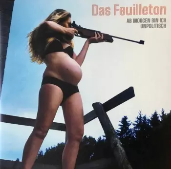 Das Feuilleton: Ab Morgen Bin Ich Unpolitisch