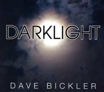 CD Dave Bickler: Darklight