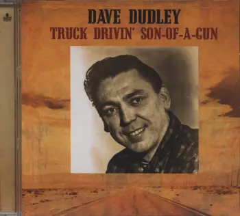 Dave Dudley: Truck Drivin' Son Of A Gun (The Mercury Hit Singles 1963-1973)