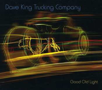 Album Dave King Trucking Company: Good Old Light