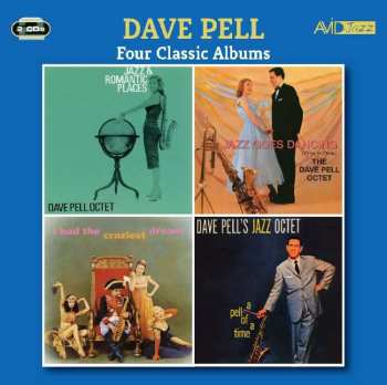 2CD Dave Pell: Four Classic Albums: Jazz And Romantic Places - Dave Pell Octet / Jazz Goes Dancing - Dave Pell Octet / I Had The Craziest Dream - Dave Pell Octet / A Pell Of A Time - Dave Pell's Jazz Octet