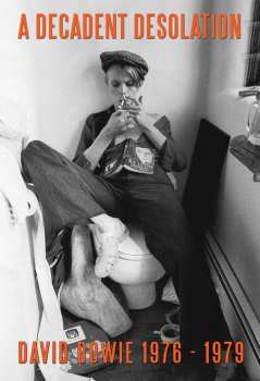 Album David Bowie: A Decadent Desolation