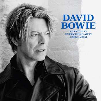 Album David Bowie: I Can't Give Everything Away [2002–2016]