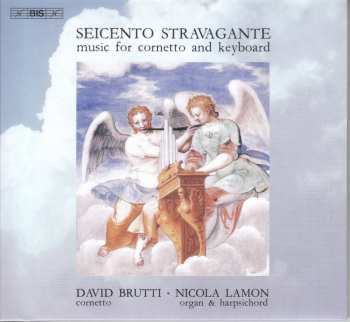 SACD David Brutti: Seicento Stravagante - Music For Cornetto And Keyboard