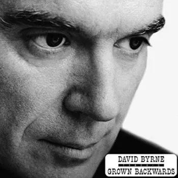 David Byrne: Grown Backwards