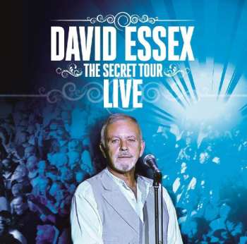 Album David Essex: Secret Tour: Live
