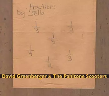 David Greenberger & The Pahltone Scooters: Fractions By Stella