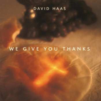 Album David Haas: We Give You Thanks