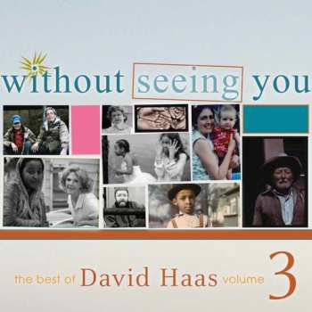 Album David Haas: Without Seeing You (The Best Of David Haas Volume 3)