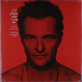 David Hallyday: J'ai Quelque Chose À Vous Dire