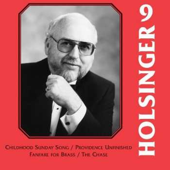 Album David Holsinger: The Symphonic Wind Music Of David R. Holsinger Volume 9
