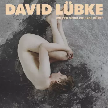 David Lübke: Wo Der Mond Die Erde Küsst