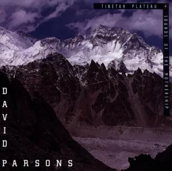 David Parsons: Tibetan Plateau + Sounds Of The Mothership