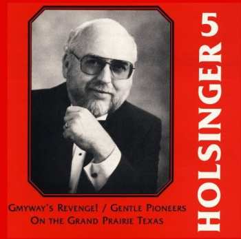 Album David Holsinger: The Symphonic Wind Music Of David R. Holsinger Volume 5