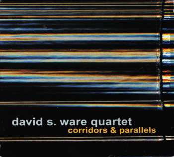 CD David S. Ware Quartet: Corridors & Parallels