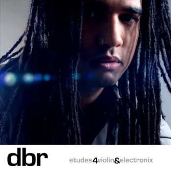 Album Daniel Bernard Roumain: Etudes4Violin&Electronix