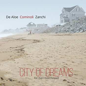 Album Attilio Zanchi: City Of Dreams (For Garrison Fewell)
