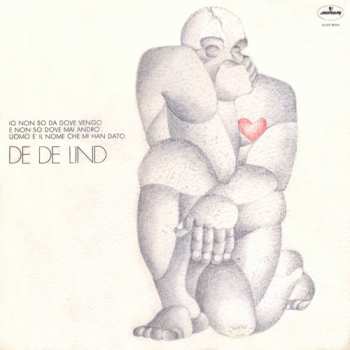 Album De De Lind: Io Non So Da Dove Vengo E Non So Dove Mai Andrò. Uomo È Il Nome Che Mi Han Dato