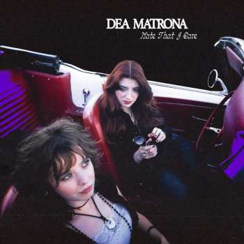 Album Dea Matrona: Hate That I Care