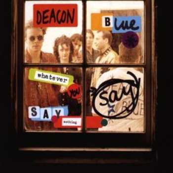 CD Deacon Blue: Whatever You Say, Say Nothing