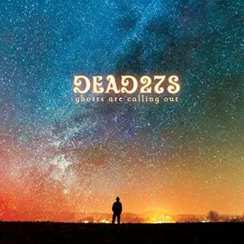 Dead 27s: Ghosts Are Calling Out