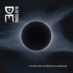 Album Dead Ending: (It's Not) What You Believe b/w Painkiller