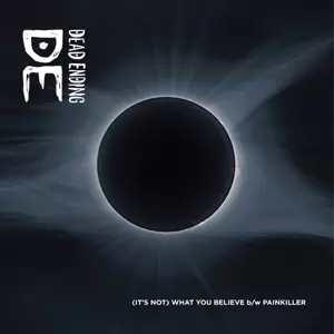 Dead Ending: (It's Not) What You Believe b/w Painkiller