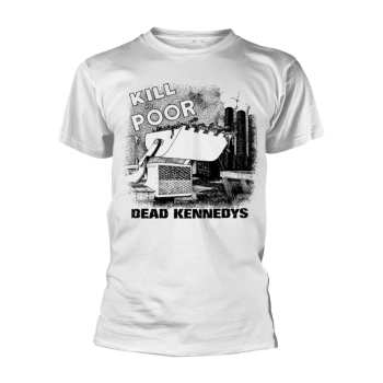 Merch Dead Kennedys: Póló Kill The Poor (white)