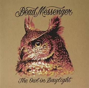 Dead Messengers: Owl In Daylight