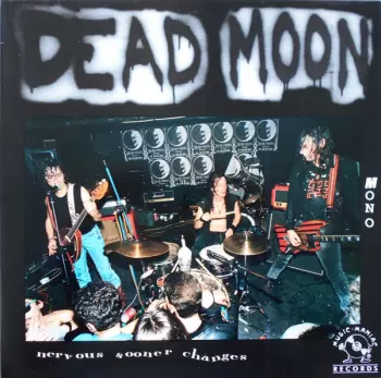 Dead Moon: Nervous Sooner Changes