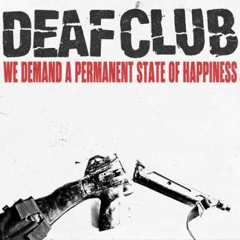 LP Deaf Club: We Demand A Permanent Sate Of Happiness