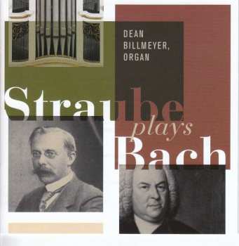 2CD Dean Billmeyer: Straube Plays Bach