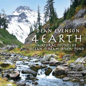 Album Dean Evenson: 4 Earth — Natural Sounds Of Ocean Stream River Pond