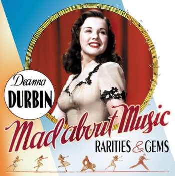 Album Deanna Durbin: Mad About Music: Rarities & Gems