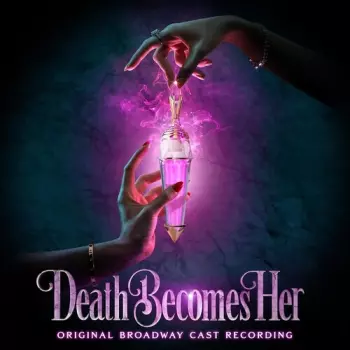 "Death Becomes Her" Original Broadway Cast: Death Becomes Her (Original Broadway Cast Recording)