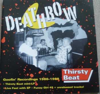 Album The Deathrow: Goofin Recordings 1986 - 1988: Thirsty Beat