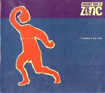 Album Debout Sur Le Zinc: L'Homme A Tue-Tête