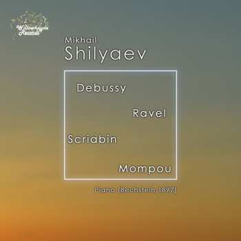 Album Debussy / Shilyaev: Mikhail Shilyaev Plays Debussy