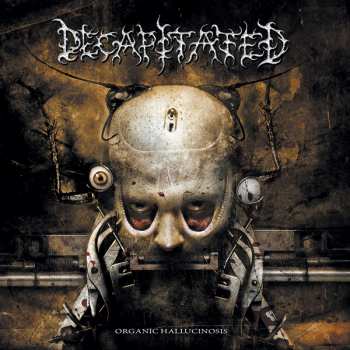 Album Decapitated: Organic Hallucinosis