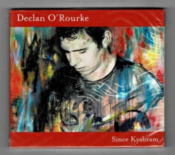 CD Declan O'Rourke: Since Kyabram