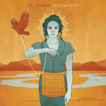 LP Del Barber: Headwaters