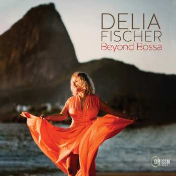 CD Delia Fischer: Delia Fischer: Beyond Bossa