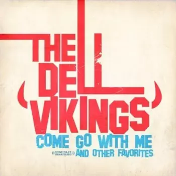 The Dell-Vikings: Come Go With Me