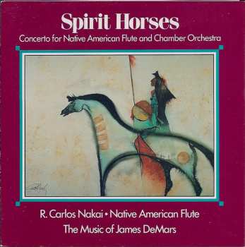 Album R. Carlos Nakai: Spirit Horses (Concerto For Native American Flute And Chamber Orchestra)