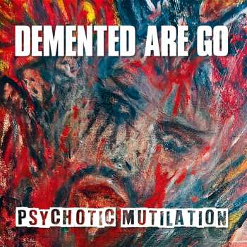 CD Demented Are Go: Psychotic Mutilation