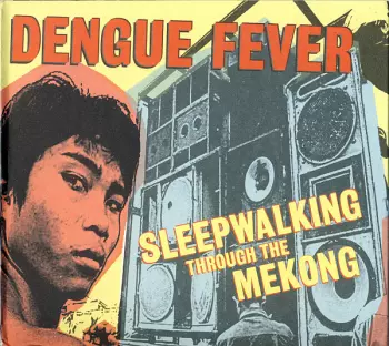 Dengue Fever: Sleepwalking Through The Mekong