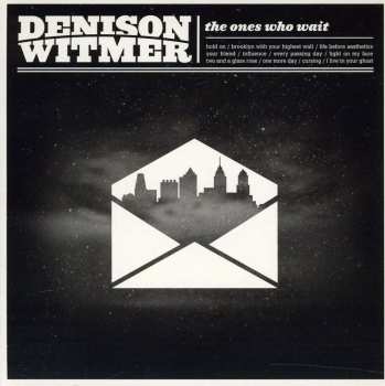 CD Denison Witmer: The Ones Who Wait